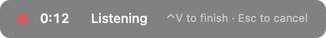 The indicator while listening: a red dot, a timer at 0:12 and the shortcut hints
